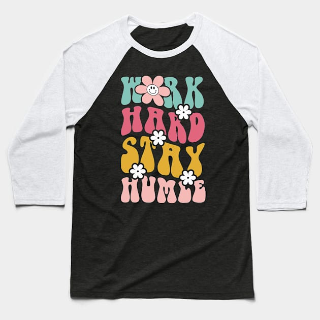 Work Hard Stay humle Baseball T-Shirt by jasminemayer